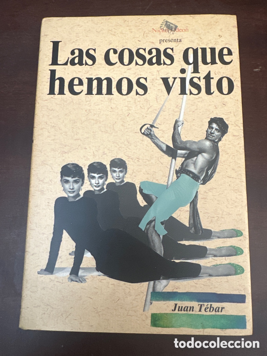 Cin&eacute;ma: LAS COSAS QUE HEMOS VISTO. JUAN TEBAR. NICKEL ODEON, 1&ordf; EDICION 1993. TAPA DURA CON SOBRECUBIERTA. 1