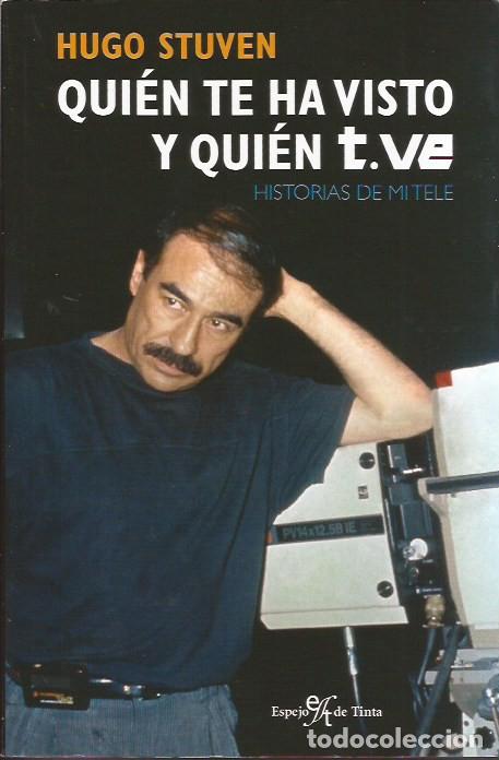 Cin&eacute;ma: LIBRO QUIEN TE HA VISTO Y QUIEN T.VE HUGO STUVEN HISTORIAS DE MI TELE MEMORIAS BIOGRAF&Iacute;A