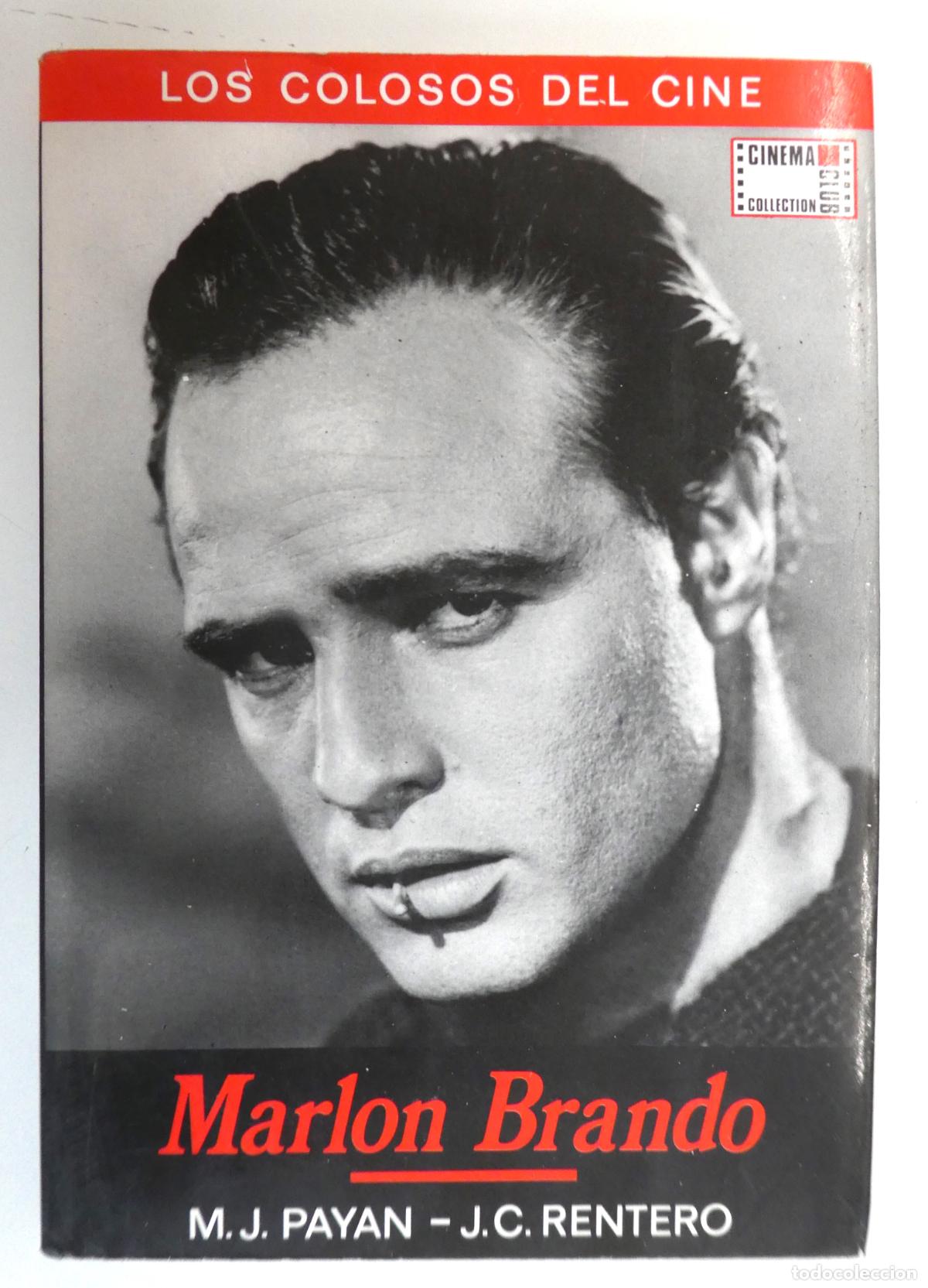 Cine: Los colosos del cine &ndash; Marlon Brando &ndash; Miguel Juan Payan,Tapa dura. 176 P&aacute;ginas. 19x13 cm
