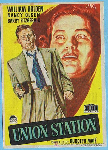 Cine: UNION STATION. CINE COLISEUM TARRAGONA 1953. WILLIAM HOLDEN, NANCY OLSON. JANO