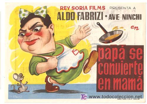 Cine: PAPA SE CONVIERTE EN MAMA PROGRAMA SENCILLO REY SORIA ALDO FABRIZI - Foto 1