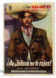 Flyers Publicitaires de Films Anciens: Jorge Negrete, Glor&iacute;a Mart&iacute;n y Chafl&aacute;n. Ay Jalisco, no te rajes. Jose Rodriguez Director.