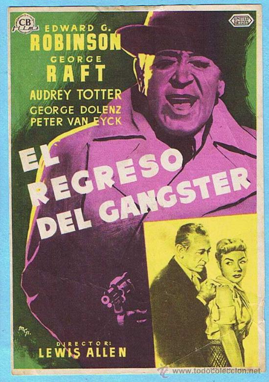 Cine: EL REGRESO DEL GANSTER. EDWARD G. ROBINSON, GEORGE RAFT. DIR LEWIS ALLEN. FEMINA, TARRAGONA.