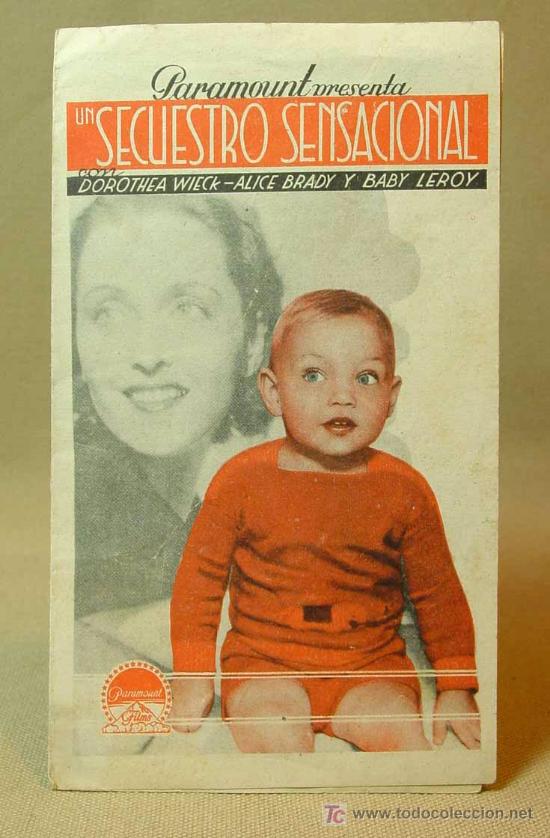 Foglietti di film di film antichi di cinema: PROGRAMA DE CINE, UN SECUESTRO SENSACIONAL, DOBLE, PARAMOUNT, DOROTHEA WIECK, ALICE BRADY,BABY LEROY