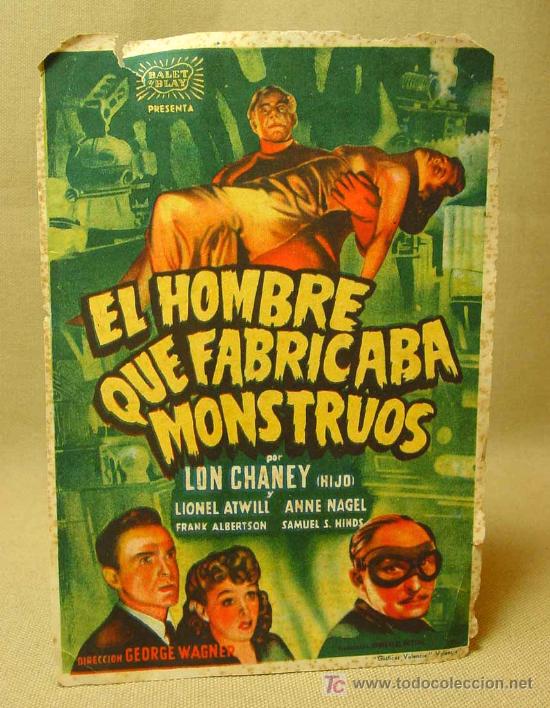 Folhetos de m&atilde;o de filmes antigos de cinema: PROGRAMA DE CINE, SENCILLO, EL HOMBRE QUE FABRICABA MONSTRUOS,BALET Y BLAY,LON CHANEY, GEORGE WAGNER
