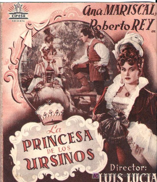 Cine: LA PRINCESA DE LOS URSINOS - ANA MARISCAL, ROBERTO REY - LUIS LUC&Iacute;A - CINE PICAROL