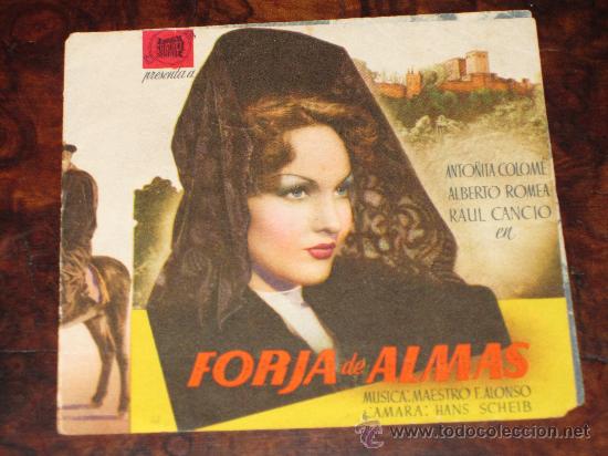Folhetos de m&atilde;o de filmes antigos de cinema: FORJA DE ALMAS: ANTO&Ntilde;ITA COLOM&Eacute;, ALBERTO ROMEA, RAUL CANCIO, DIRECTOR: ARDAVIN, PRODUCCI&Oacute;N LAIS, '40