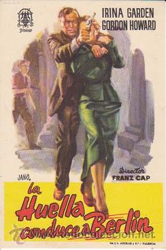 Folhetos de m&atilde;o de filmes antigos de cinema: LA HUELLA CONDUCE A BERLIN - Director: Frantisek C&aacute;p - Actores: Irina Garden, Gordon Howard .../ Cin