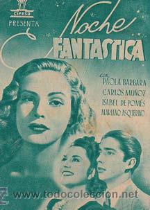 Folhetos de m&atilde;o de filmes antigos de cinema: NOCHE FANTASTICA - Coliseo - Director: Luis Marquina - Actores: Paola B&aacute;rbara, Carlos Mu&ntilde;oz, Isabel
