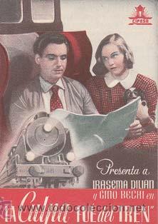 Foglietti di film di film antichi di cinema: LA CULPA FUE DEL TREN - Rialto - Director: C.L. Bragaglia - Actores: Irasema Dilian, Gino Bechi.../