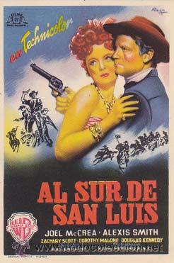 Flyers Publicitaires de Films Anciens: AL SUR DE SAN LUIS - Director: Ray Enright - Actores: Joel McCrea, Alexis Smith, Zachary Scott.../ C