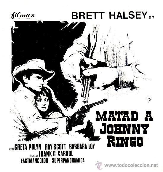Folhetos de m&atilde;o de filmes antigos de cinema: MATAD A JOHNNY RINGO (FOLLETO DE MANO ORIGINAL) BRETT HALSEY - GRETA POLYN - BARBARA LOY