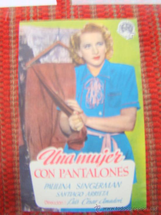 Foglietti di film di film antichi di cinema: UNA MUJER CON PANTALONES, PAULINA SINGERMAN, SANTIAGO ARRIETA. S/P.