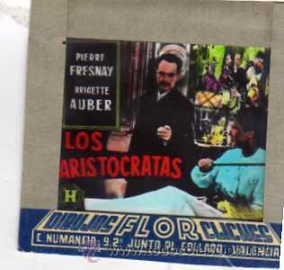Cine: CELULOIDE. CINE. DIBUJOS FLOR CLICHES. VALENCIA. Los aristocratas. Fresnay, Auber.