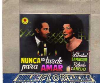 Folhetos de m&atilde;o de filmes antigos de cinema: CELULOIDE. CINE. DIBUJOS FLOR CLICHES. VALENCIA. Nunca es tarde para amar. Lamarque, ca&ntilde;edo