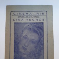 Cine: FOLLETO DOBLE LINA YEGROS, COMPAÑIA DE ALTA COMEDIA, 1945. CINEMA IRIS