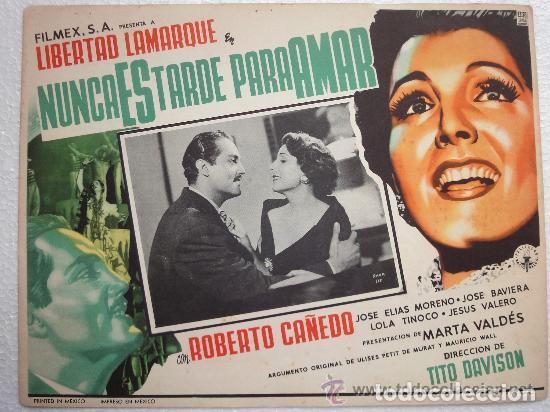 Cinema: Cartel Original Mexicano Nunca Es Tarde Para Amar Libertad Lamarque Roberto Ca&ntilde;edo Tito Davidson1953