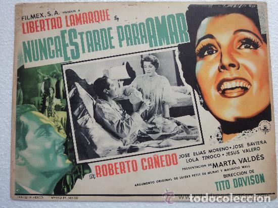 Cinema: Cartel Original Mexicano Nunca Es Tarde Para Amar Libertad Lamarque Roberto Ca&ntilde;edo Tito Davidson1953