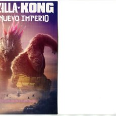 Cine: GODZILLA Y KONG, EL NUEVO IMPERIO. 15 X 21 CMS..