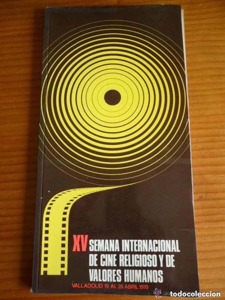 Cinema: PROGRAMA XV SEMANA INTERNACIONAL DE CINE RELIGIOSO Y VALORES HUMANOS VALLADOLID SEMINCI 1970
