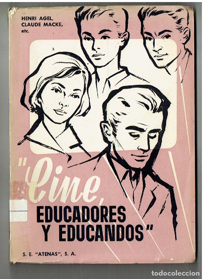 Cine: CINE, EDUCADORESY EDUCANDOS.HENRI AGEL, CLAUDE MACKE. S.E. ATENAS, S.A. 1961. (P/C8)