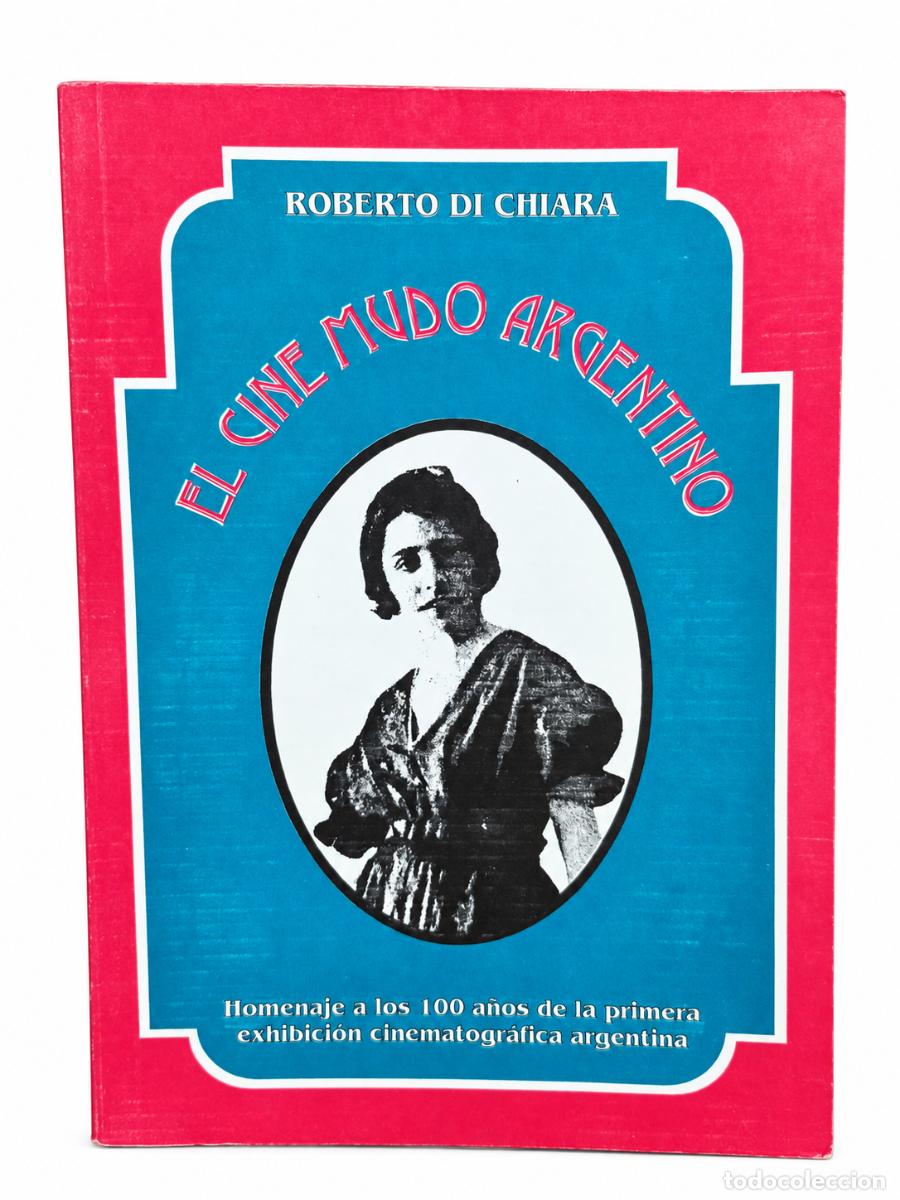 Cine: Roberto Di Chiara &ndash; El cine mudo argentino &ndash; 1996