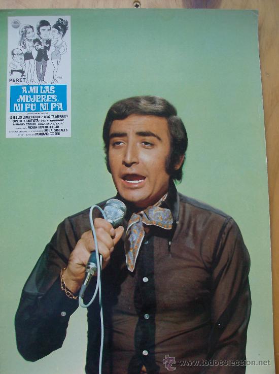 Cine: FOTO ORIGINAL PROMOCIONAL DE LA PELICULA,  A MI LA MUJERES NI FU NI FA  (PERET)