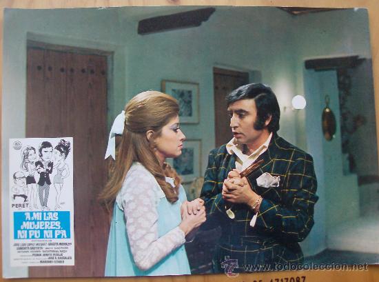 Cine: FOTO ORIGINAL PROMOCIONAL DE LA PELICULA,  A MI LA MUJERES NI FU NI FA  (PERET)