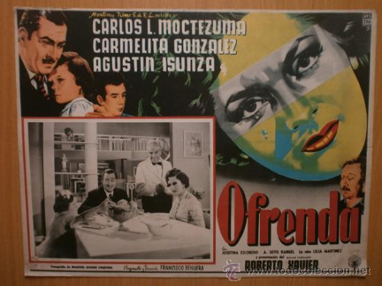 Cine: LOBBY CARD MEXICANO. OFRENDA. CARLOS L.MOCTEZUMA,CARMELITA GONZALEZ,AGUSTIN ISUNZA.