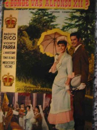 Cine: Guia Cine: &iquest;D&oacute;nde vas, ALFONSO XII? Paquita Rico, Vicente Parra, J.Marco Davo, Tomas Blanco,