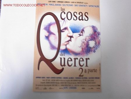 Cin&eacute;ma: LAS COSAS DEL QUERER 2&ordf; PARTE . 10 GUIAS A ELEGIR  POR 25 EUROS. 100 GUIAS X 130 EUROS