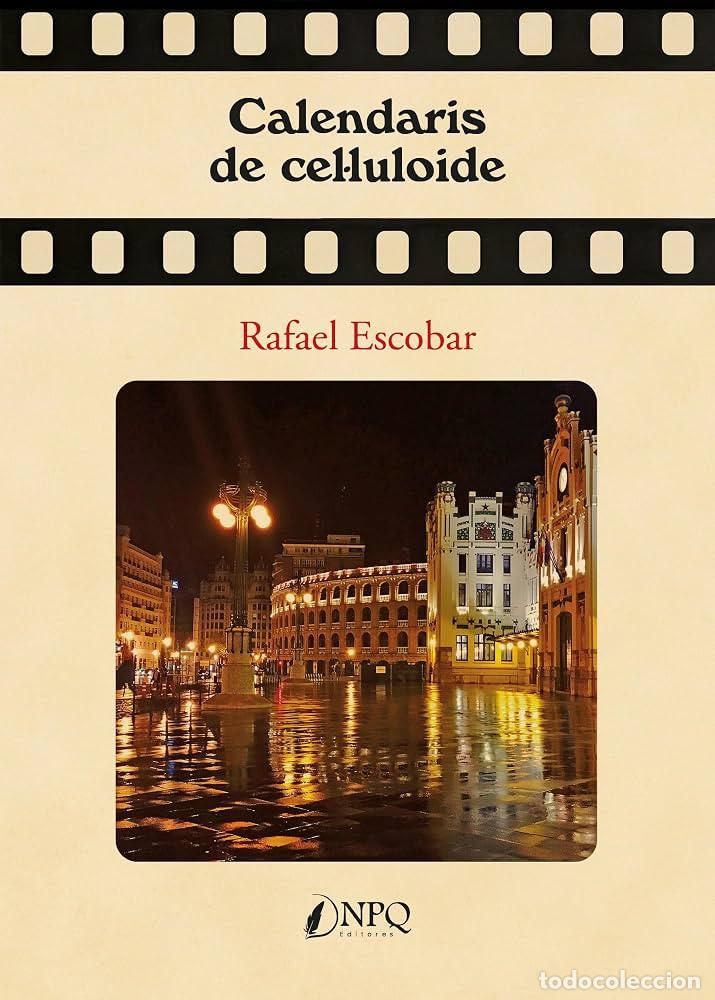 Cine: CALENDARIS DE CEL&middot;LULOIDE. Rafael Escobar. Ed. NPQ, 2024, 252 p&aacute;gs., 15x21 cm. Tapa dura, nuevo.