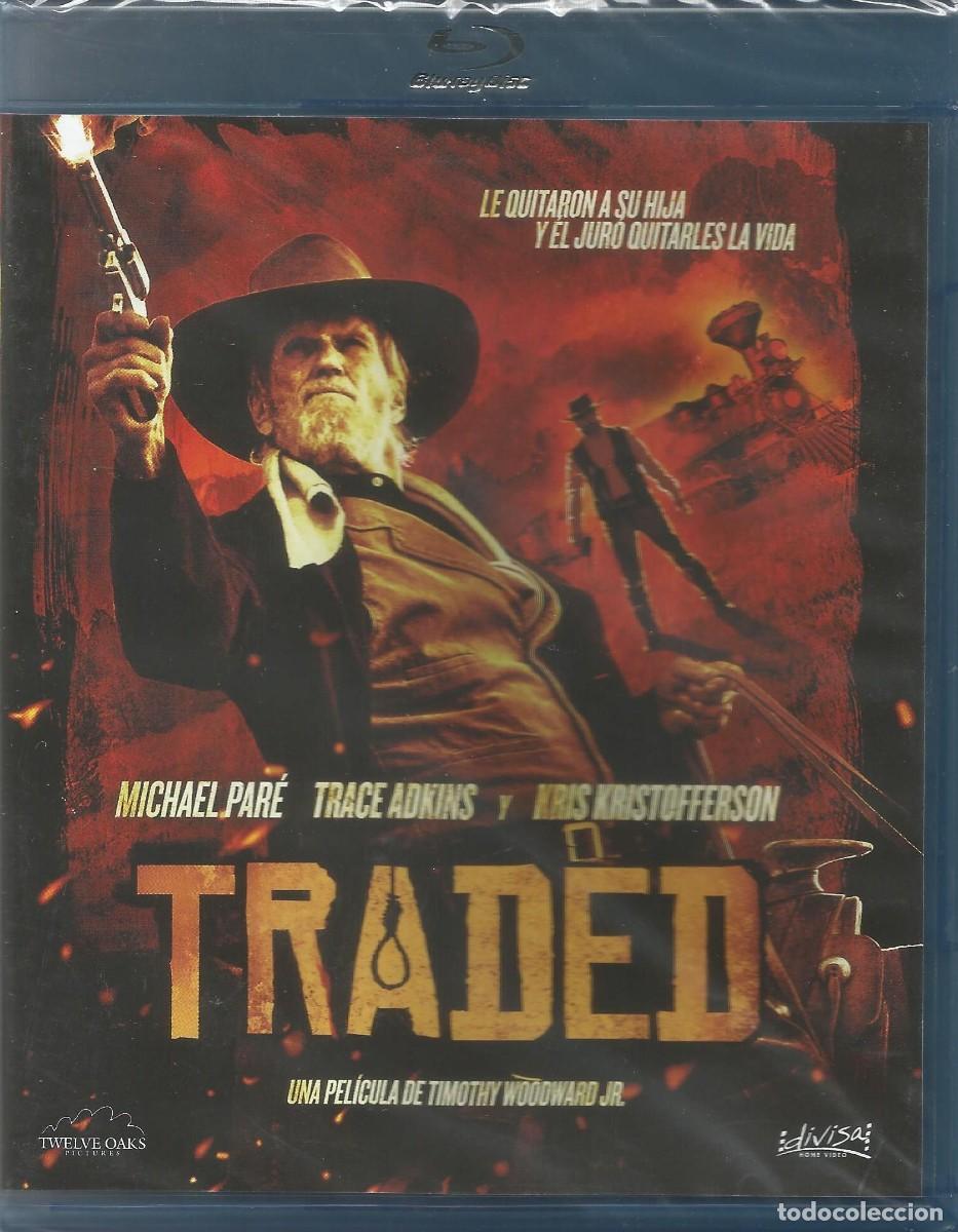 Cine: Blu-ray - Traded (2016) - Michael Par&eacute; Trace Adkins Kris Kristofferson - Divisa Twelve Oaks - Nuevo