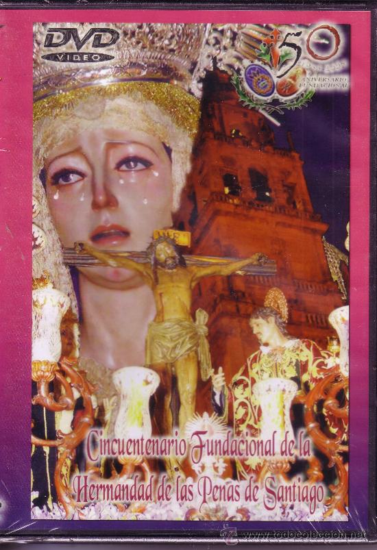 Cine: DVD  SALIDA EXTRAORDINARIA CON MOTIVO - CINCUENTENARIO DE LA HDAD. LAS PENAS DE SANTIAGO - CORDOBA