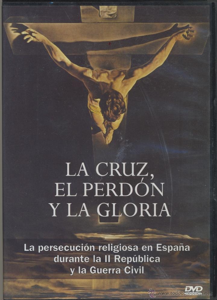 Cine: La Cruz, el Perd&oacute;n y la Gloria DVD =Memoria dram&aacute;tica de unos a&ntilde;os en los que ardi&oacute; Espa&ntilde;a.(leer)