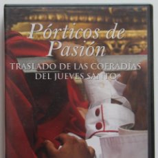 Cine: SEMANA SANTA DE MALAGA DVD: PORTICOS DE PASION - TRASLADO DE LAS COFRADIAS DEL JUEVES SANTO. Lote 44562752