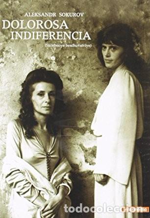 Cine: Dolorosa Indiferencia - Aleksandr Sokurov