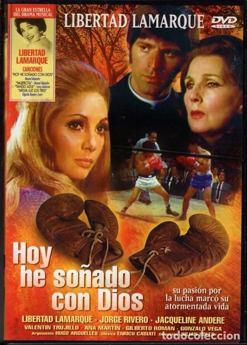 Cine: HOY HE SO&Ntilde;ADO CON DIOS DVD (LIBERTAD LAMARQUE) EL CREIA QUE SUS PU&Ntilde;OS LO DERRIBABAN TODO, PERO...