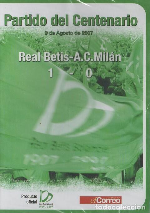 Cine: PARTIDO DEL CENTENARIO 9 DE AGOSTO DE 2007. REAL BETIS-AC MILAN. DVD-7777 ,5