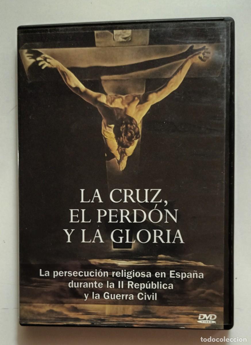 Cine: DVD - LA CRUZ, EL PERDON Y LA GLORIA - PERSECUCION RELIGIOSA EN ESPA&Ntilde;A