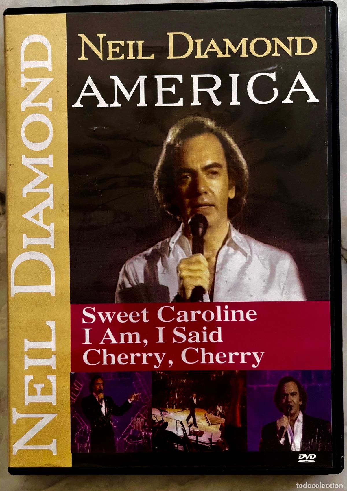 Cine: NEIL DIAMOND. AMERICA. SWEET CAROLINE. CHERRY CHERRY. I AM, I SAID... DVD