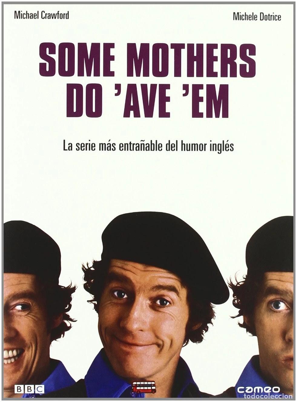 Cine: SOME MOTHERS DO AVE EM: LA SERIE COMPLETA (VERSION ORIGINAL) 3 DVDs