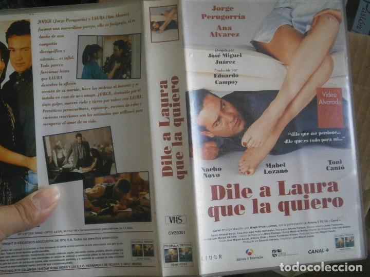 Cinema: dile a laura que la quiero&iexcl;disponemos mas de 60.000.peliculas beta vhs y 2000&iexcl;
