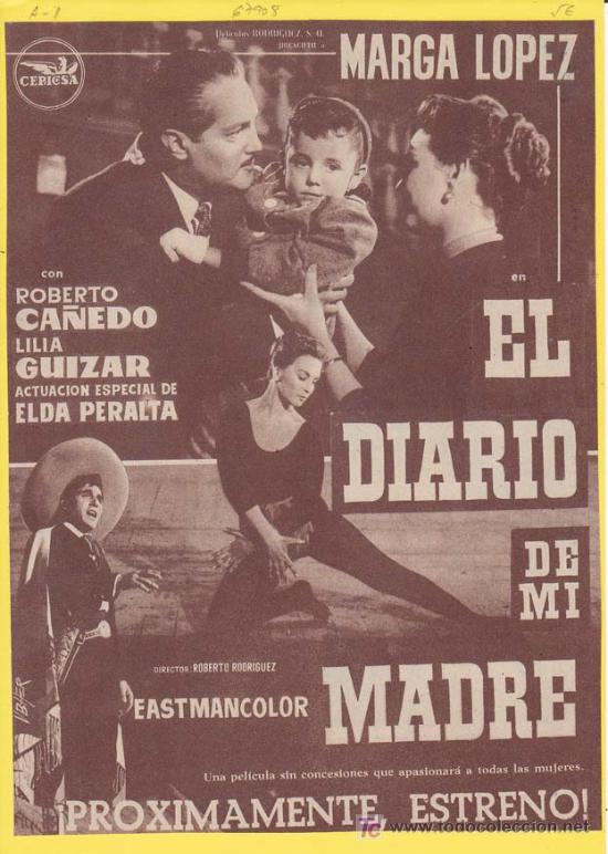 Cin&eacute;ma: EL DIARIO DE MI MADRE: Director: Roberto Rodriguez - Actores: Roberto Ca&ntilde;edo, Lilia Guizar y Elda Pe