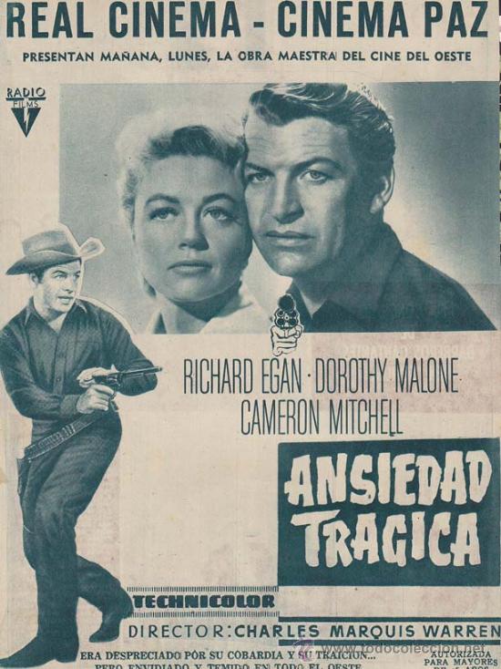 Cinema: ANSIEDAD TRAGICA: Director: Charles Marquis Warren - Actores: Richard Egan, Dorothy Malone, Cameron