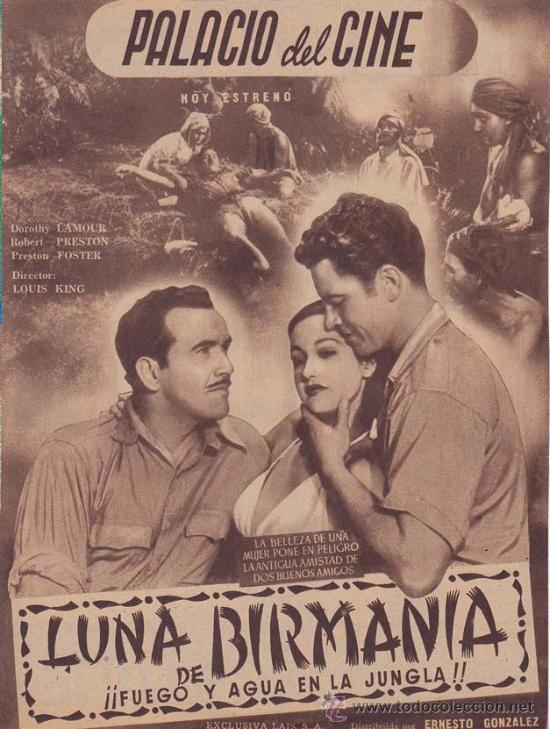 Cinema: LUNA DE BIRMANIA: Director: Louis King - Actores: Dorothy Lamour, Robert Preston, Preston Foster.../
