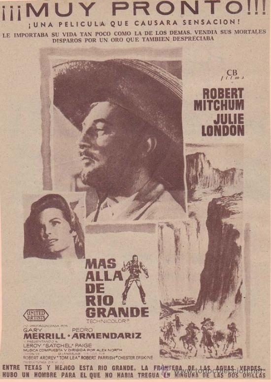 Cinema: MAS ALLA DE RIO GRANDE: Director: Alex North - Actores: Gary Merrill, Pedro Armend&aacute;riz.../ Publicida