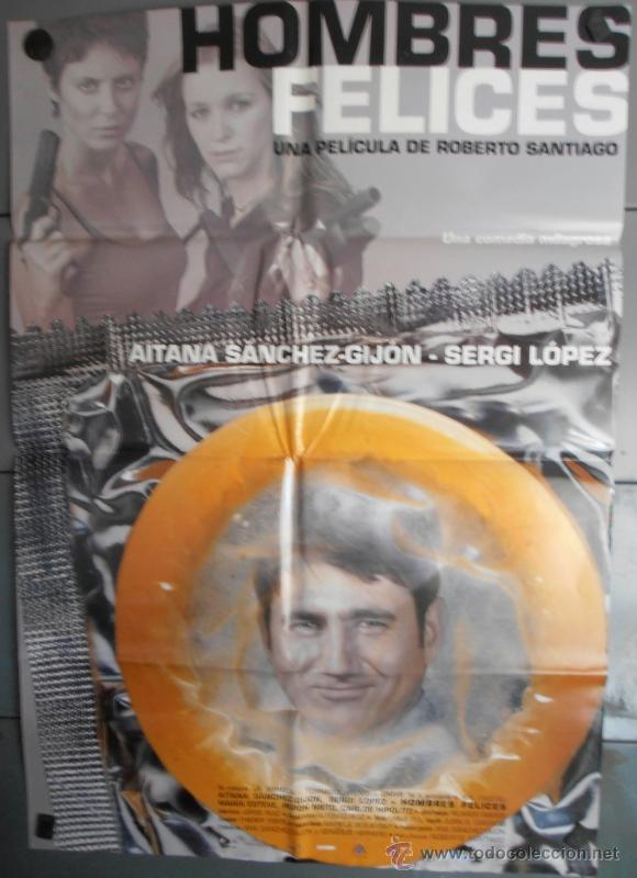 Cin&eacute;ma: HOMBRES FELICES,AITANA SANCHEZ, SERGI LOPE CARTEL DE CINE ORIGINAL 70x100 APROX (1657)