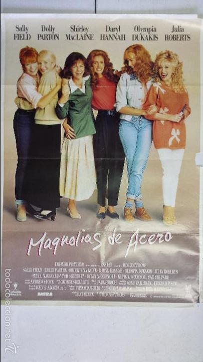 Cinema: ANTIGUO Y ORIGINAL CARTEL DE CINE 70 X 100 CM. MAGNOLIAS DE ACERO - 1989