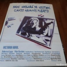 Cine: NADIE HABLARÁ DE NOSOTRAS CUANDO HAYAMOS MUERTO - VICTORIA ABRIL,F.LUPPI - POSTER ORIGINAL ALTA 1995